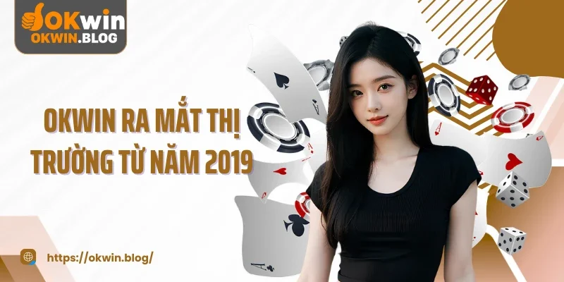 OKWIN ra mắt thị trường từ năm 2019
